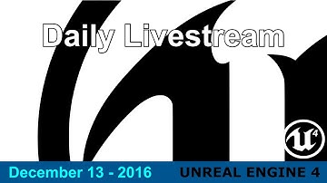 12/13/16 - Daily Work on Videos for UE4 #unrealengine #ue4