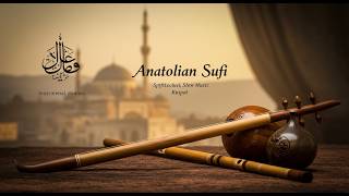 🕊️ Sacred Anatolian Nights – Sufi Music for Reflection and Calm