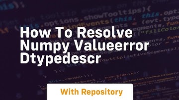 how to resolve numpy valueerror dtypedescr