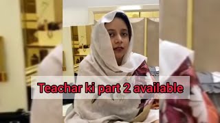 Teacher ki part 2 available || zabardast maza karwaya || watch full video