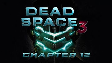 ★ Dead Space 3 - Walkthrough - Chapter 12 [PC/X360/PS3][HD]
