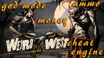Weird West How to get God Mode, Ammo and Money with Cheat Engine
