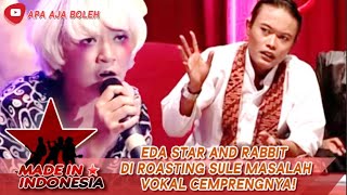 EDA STAR AND RABBIT DI ROASTING SULE MASALAH VOKAL CEMPRENGNYA! - MADE IN INDONESIA