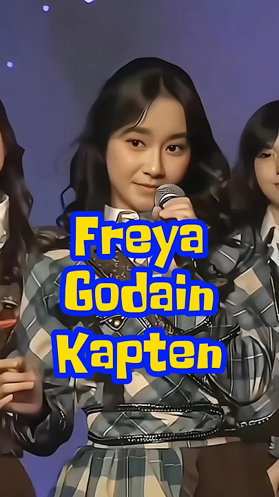 Freya JKT48 Godain Kapten #jkt48 #freyajkt48 #graciajkt48