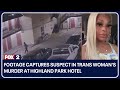 Chilling surveillance footage captures suspect in trans womans murder at highland park hotel