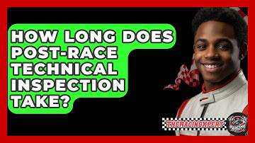 How Long Does Post-race Technical Inspection Take? - The Racing Xpert