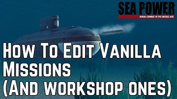 How To Edit Vanila Missions (And Workshop Ones) - Sea Power