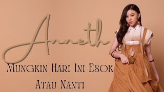 Mungkin Hari Ini Esok Atau Nanti - Anneth Delliecia (Lirik Lagu)