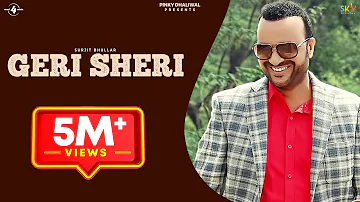 GERI SHERI (Full 4K Video) || SURJIT BHULLAR || Latest Punjabi Songs 2016 || MAD 4 MUSIC