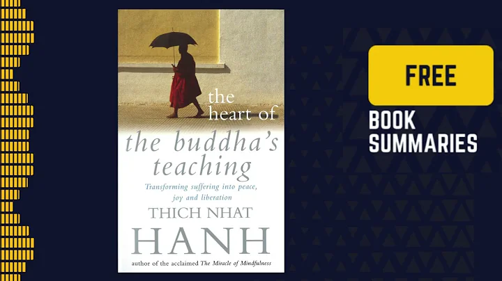 The Heart of the Buddha's Teaching | Thich Nhat Hanh | 7 minutes summary