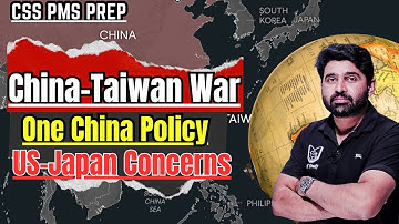 China–Taiwan War | US–Japan Warning on Taiwan Crisis |  One China Policy | CSS IR & Current Affairs