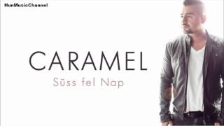 Video thumbnail of "Caramel - Süss fel nap"