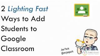 2 Lighting Fast Ways to Add Students in Google Classroom