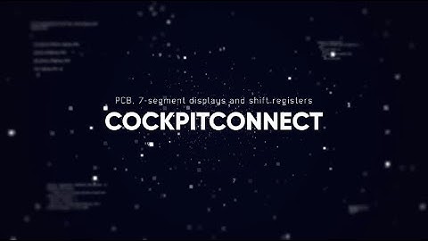 Connecting 7-segment displays to PCBs with shift registers - CockpitConnect #1