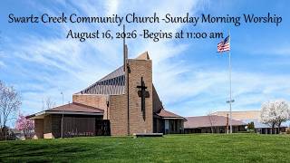 8-16-2026 - Swartz Creek Community Church Sunday Morning Service