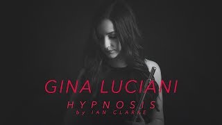 Download Lagu Hypnosis by Ian Clarke - Performed by Gina Luciani MP3