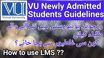 Virtual university newly admitted students guidelines/ How to use LMS/ VU new students guidelines
