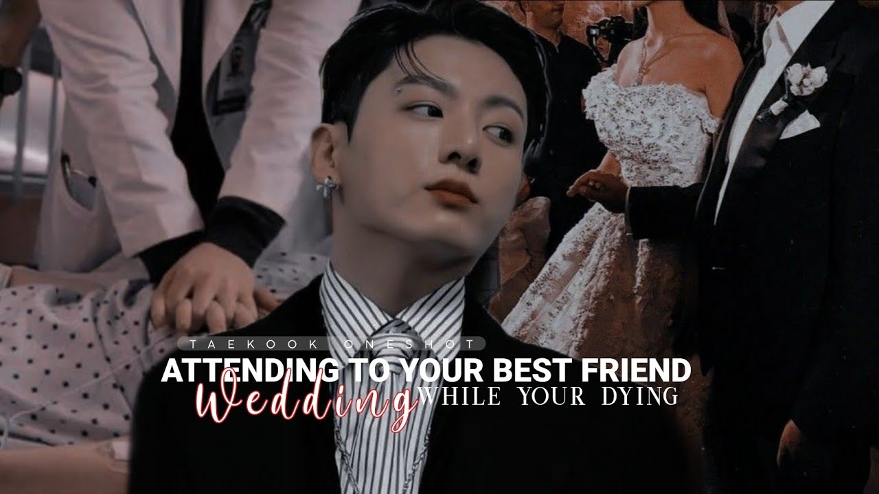 [𝐓𝐚𝐞𝐤𝐨𝐨𝐤 𝐨𝐧𝐞𝐬𝐡𝐨𝐭] 𝐀𝐭𝐭𝐞𝐧𝐝𝐢𝐧𝐠 𝐭𝐨 𝐲𝐨𝐮𝐫 𝐛𝐞𝐬𝐭 𝐟𝐫𝐢𝐞𝐧𝐝 𝐰𝐞𝐝𝐝𝐢𝐧𝐠 𝐰𝐡𝐢𝐥𝐞 𝐲𝐨𝐮𝐫 𝐝𝐲𝐢𝐧𝐠