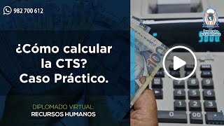 ¿Cómo calcular la CTS? Caso Práctico.