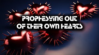 Prophesying Out of Their Own Hearts | Pastor Anderson