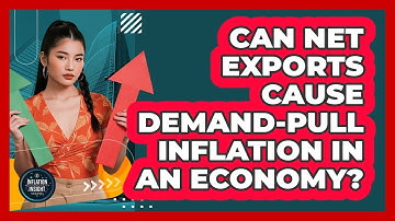 Can Net Exports Cause Demand-pull Inflation In An Economy? - Inflation Insight Channel