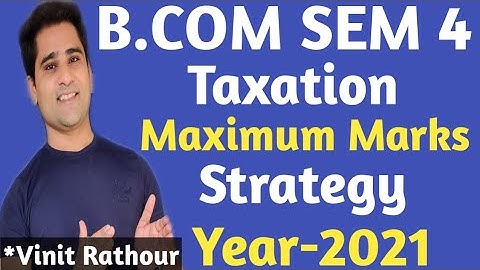 Bcom Sem 4 Taxation | Maximum Marks | Strategy | Gujarat University | Year-2021 |