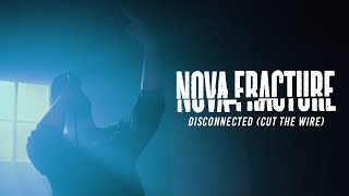 Nova Fracture - Disconnected (Cut The Wire) [Official Music Video]