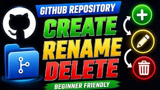 How to Create, Rename and Delete a GitHub Repository | Step-by-Step Tutorial