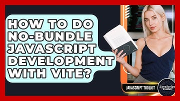 How To Do No-bundle JavaScript Development With Vite? - JavaScript Toolkit