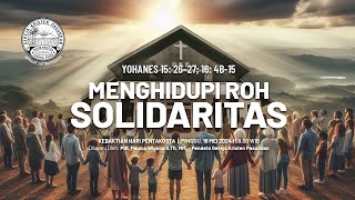 MENGHIDUPI ROH SOLIDARITAS | KEBAKTIAN HARI PENTAKOSTA | Minggu, 19 Mei 2024