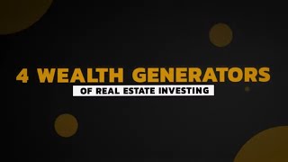 Uncovering the 4 Secret Wealth Generators in Real Estate