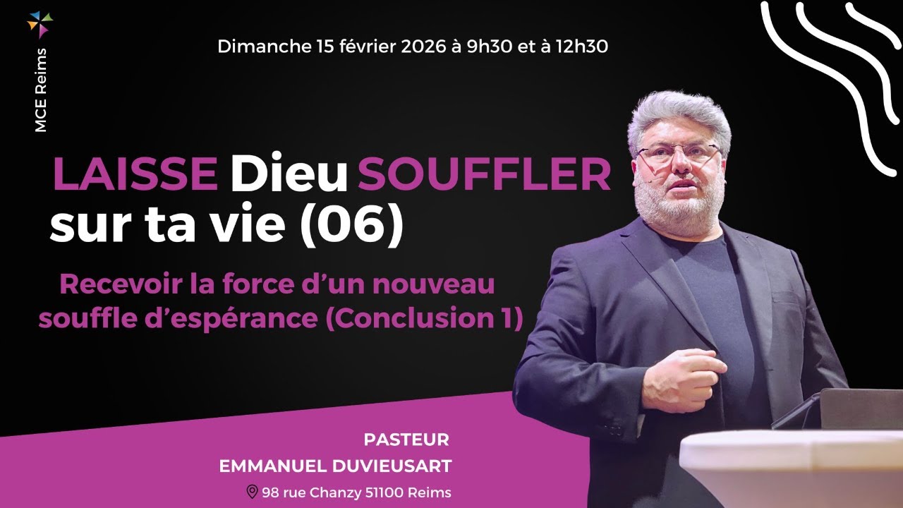 Laisse Dieu souffler sur ta vie (06) Conclusion 1 - Pasteur Emmanuel DUVIEUSART - 15-02-26