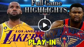 Los Angeles Lakers vs New Orleans Pelicans | Full Game Highlights | PLAY-IN | April 17, 2024