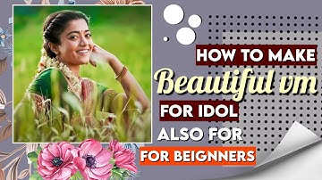 how to make beautiful vm for idol || soft vm Tutorial || vm Tutorial for beignners#shraddhascreation