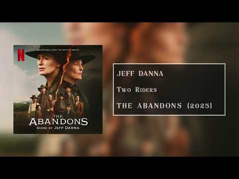 Two Riders | Jeff Danna | Netflix's The Abandons (2025)
