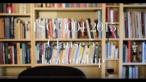 ISO 9001:2015 - Clause 5 - Leadership - Explanation plus examples