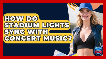 How Do Stadium Lights Sync With Concert Music? - Where the Fans Roar