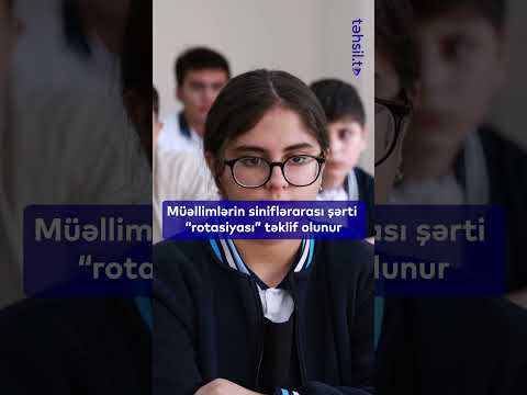 Müəllimlərin siniflərarası şərti “rotasiyası” təklif olunur