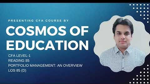CFA Level 1 - Portfolio Management - An Overview - LOS 85(D)