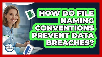 How Do File Naming Conventions Prevent Data Breaches? - Docs and Sheets Pro