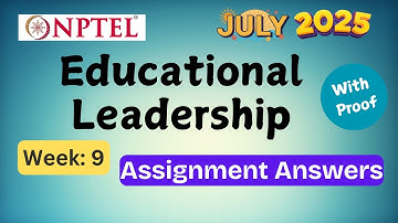 Educational Leadership week 9 | Explained with Proof | NPTEL assignment answer | July 2025