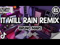 Dj it will rain remix  bruno mars