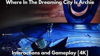 Where In The Dreaming City Is Archie, Interactions and Gameplay [4K] - Destiny 2, Into The Light