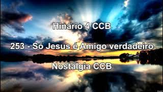 Hinário 4 CCB - Hino 253 - Só Jesus é amigo verdadeiro - Nostalgia CCB.