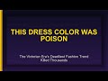 The Victorian Era's Deadliest Fashion Trend Killed Thousands