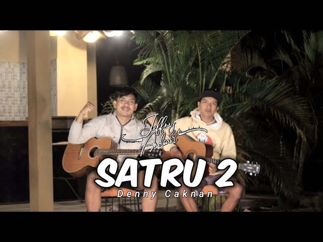 SATRU 2  - (Denny Caknan) || COVER - (Jeffryu0026Ardian) class=