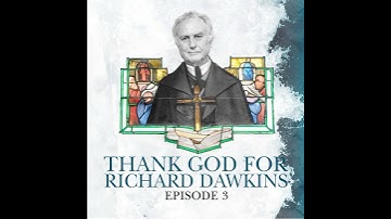 S1 E03. Thank God for Richard Dawkins