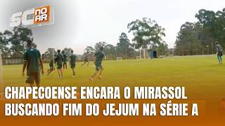 Chapecoense enfrenta o Mirassol fora de casa tentando encerrar jejum na Série A