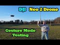 DJI Neo 2 Gesture Mode Testing - I feel Like Baby Yoda!
