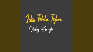 Leke Pehla Pyar - Vicky Singh
